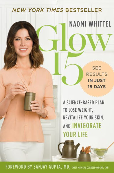 Glow15: A Science-Based Plan to Lose Weight, Revitalize Your Skin, and Invigorate Life