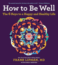 Title: How To Be Well: The 6 Keys to a Happy and Healthy Life, Author: Frank Lipman