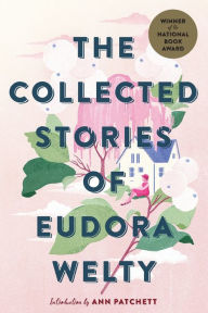 The Collected Stories Of Eudora Welty: A National Book Award Winner