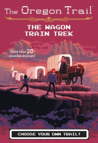 Title: The Oregon Trail: The Wagon Train Trek, Author: Jesse Wiley