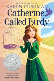 Title: Catherine, Called Birdy: A Newbery Honor Award Winner, Author: Karen Cushman