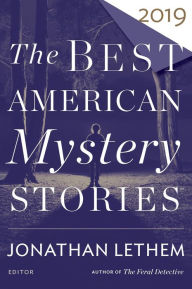 Title: The Best American Mystery Stories 2019: A Mystery Collection, Author: Jonathan Lethem