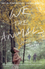 Title: We The Animals (tie-In): A Novel, Author: Justin Torres
