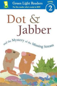 Title: Dot & Jabber and the Mystery of the Missing Stream, Author: Ellen Stoll Walsh