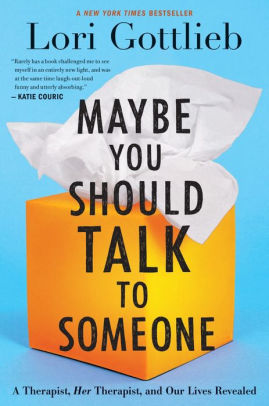 Maybe You Should Talk To Someone A Therapist Her Therapist And Our Lives Revealedhardcover - 