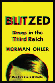 Title: Blitzed: Drugs in the Third Reich, Author: Norman Ohler