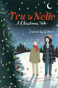 Title: Tru & Nelle: A Christmas Tale, Author: G. Neri