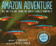 Title: Amazon Adventure: How Tiny Fish Are Saving the World's Largest Rainforest, Author: Sy Montgomery