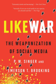 Download google books in pdf online LikeWar: The Weaponization of Social Media by P. W. Singer, Emerson T. Brooking DJVU 9781328695758