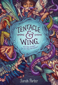 Title: Tentacle and Wing, Author: Sarah Porter