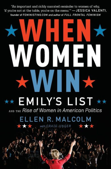 When Women Win: EMILY's List and the Rise of Women in American Politics