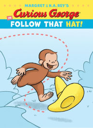 Title: Curious George in Follow That Hat!, Author: H. A. Rey