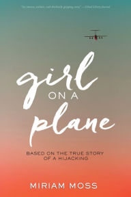 Title: Girl on a Plane, Author: Miriam Moss