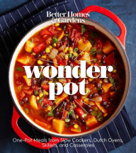 Title: Better Homes and Gardens Wonder Pot: One-Pot Meals from Slow Cookers, Dutch Ovens, Skillets, and Casseroles, Author: Better Homes and Gardens