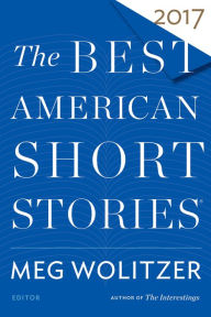 Title: The Best American Short Stories 2017, Author: Meg Wolitzer