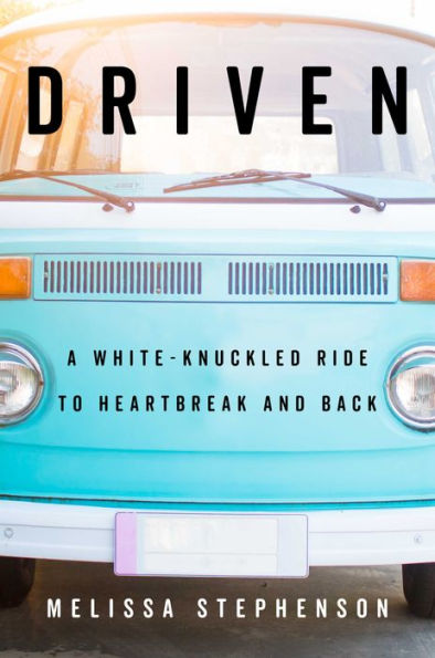 Driven: A White-Knuckled Ride to Heartbreak and Back