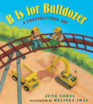 Title: B Is for Bulldozer Lap Board Book: A Construction ABC, Author: June Sobel