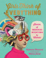 Girls Think Of Everything: Stories of Ingenious Inventions by Women