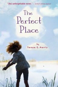 Title: The Perfect Place, Author: Teresa E. Harris