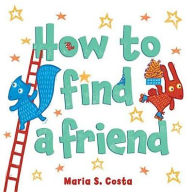 Title: How to Find a Friend, Author: Maria S. Costa