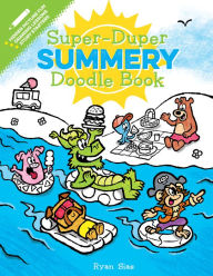 Title: Super-Duper Summery Doodle Book, Author: Ryan Sias