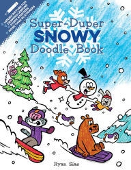 Title: Super-Duper Snowy Doodle Book: A Winter and Holiday Book for Kids, Author: Ryan Sias