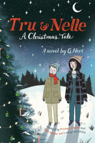 Title: Tru & Nelle: A Christmas Tale, Author: G. Neri