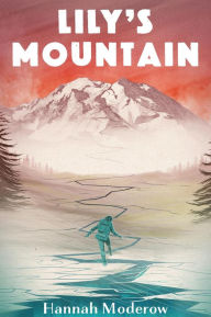 Title: Lily's Mountain, Author: Hannah Moderow