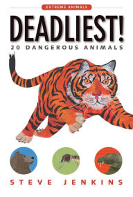 Title: Deadliest!: 20 Dangerous Animals, Author: Steve Jenkins