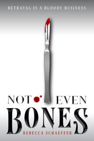 Title: Not Even Bones (Market of Monsters Series #1), Author: Rebecca Schaeffer
