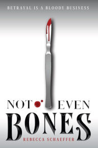 Book for download free Not Even Bones (English literature) CHM PDF 9781328863546 by Rebecca Schaeffer