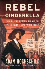 Free mp3 audiobooks downloads Rebel Cinderella: From Rags to Riches to Radical, the Epic Journey of Rose Pastor Stokes  in English by Adam Hochschild 9781328866745