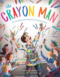 Title: The Crayon Man: The True Story of the Invention of Crayola Crayons, Author: Natascha Biebow