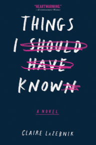 Title: Things I Should Have Known, Author: Claire LaZebnik