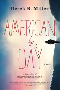 Title: American By Day: A Novel, Author: Derek B. Miller