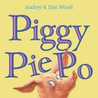 Title: Piggy Pie Po, Author: Audrey Wood