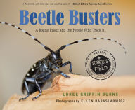 Title: Beetle Busters: A Rogue Insect and the People Who Track It, Author: Loree Griffin Burns