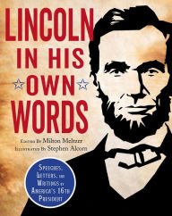 Title: Lincoln in His Own Words, Author: Milton Meltzer
