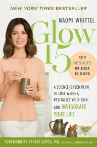 Download free e-books Glow15: A Science-Based Plan to Lose Weight, Revitalize Your Skin, and Invigorate Your Life by Naomi Whittel English version ePub 9781328897671