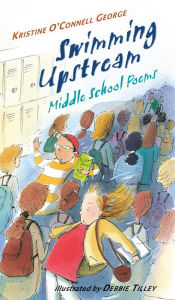 Title: Swimming Upstream: Middle School Poems, Author: Kristine O'Connell George