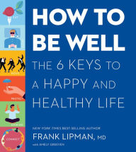 Free best selling ebook downloads How to Be Well: The 6 Keys to a Happy and Healthy Life by Frank Lipman (English literature) 9781328905079 FB2