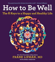 Title: How to Be Well: The 6 Keys to a Happy and Healthy Life, Author: Frank Lipman