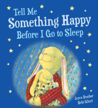 Title: Tell Me Something Happy Before I Go to Sleep (padded board book), Author: Joyce Dunbar