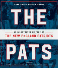 Title: The Pats: An Illustrated History of the New England Patriots, Author: Glenn Stout