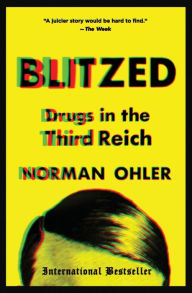 Title: Blitzed: Drugs in the Third Reich, Author: Norman Ohler