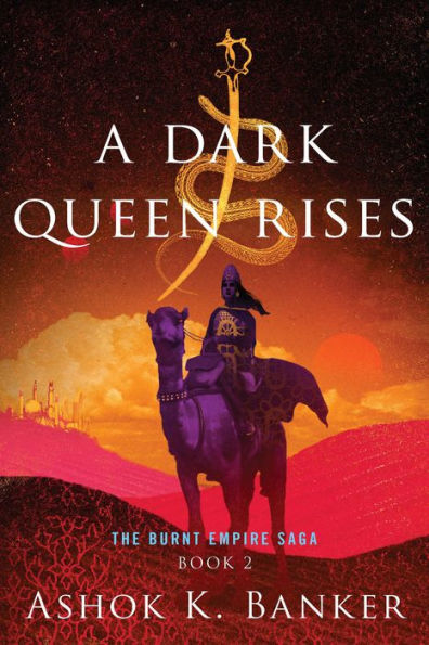 A Dark Queen Rises (Burnt Empire Saga #2)