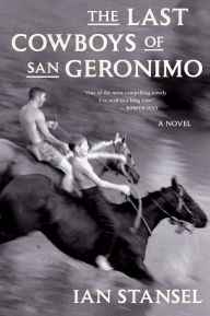 Title: The Last Cowboys Of San Geronimo, Author: Ian Stansel