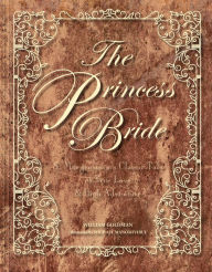Title: The Princess Bride: S. Morgenstern's Classic Tale of True Love and High Adventure (Deluxe Edition), Author: William Goldman