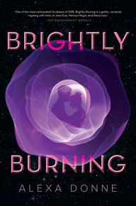 Title: Brightly Burning, Author: Alexa Donne