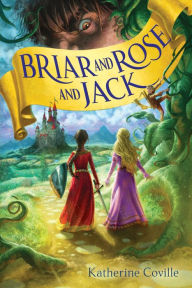 Title: Briar and Rose and Jack, Author: Katherine Coville